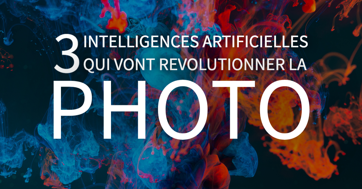 3 technologies d'intelligences artificielles que les photographes vont détester