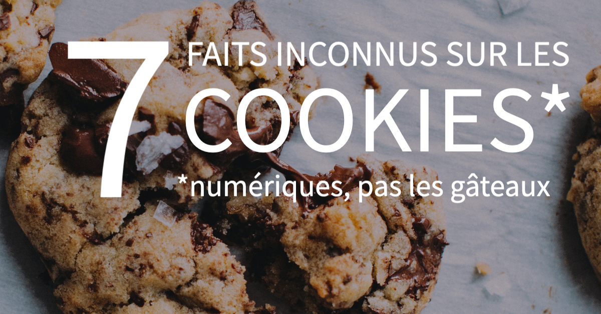 7 faits méconnus sur les cookies