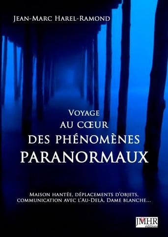 Voyage au coeur des phénomènes paranormaux Voyage au coeur des phénomènes paranormaux