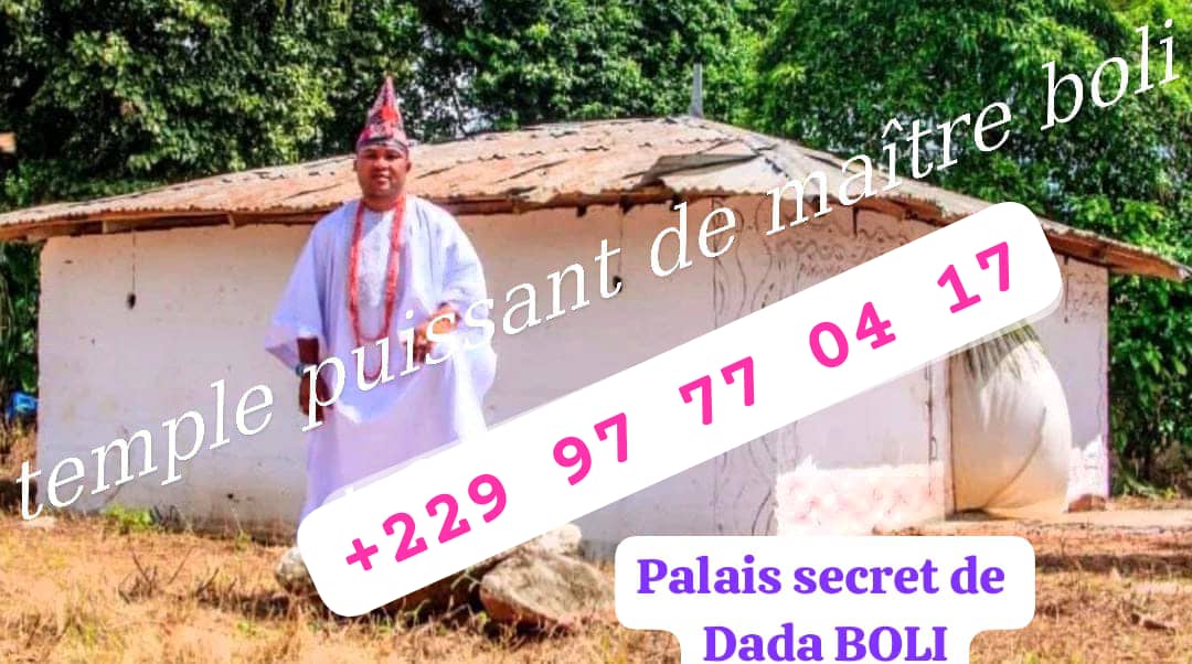 TEMPLE MARABOUT DU MONDE BOLI LE PLUS GRAND ET PUISSANT MAITRE MARABOUT VOYANT DU MONDE BOLI