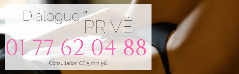 Dialogue privé : 01 77 62 04 88 - Appel non surtaxé - paiement CB : 5€ les 5 minutes